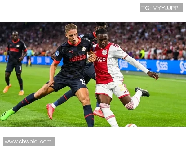 阿贾克斯与埃因霍温激战正酣比赛结果揭晓精彩瞬间回顾